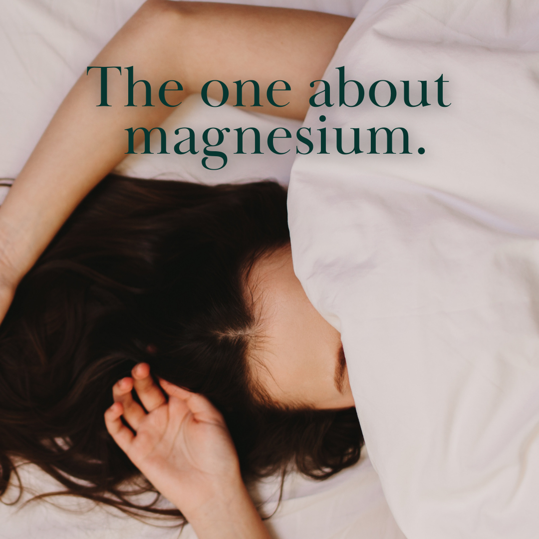Magnesium for better sleep.
